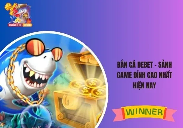 Bắn cá Debet